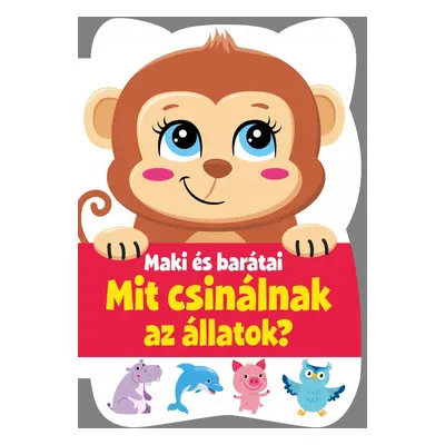 Maki és barátai - Mit csinálnak az állatok?