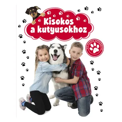 Kisokos a kutyusokhoz - kis gazdik kézikönyve