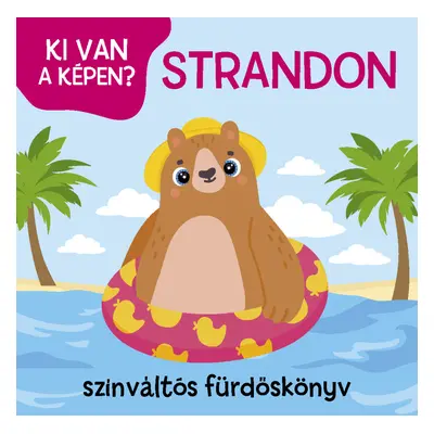 Ki van a képen? - Strandon - színváltós fürdőskönyv