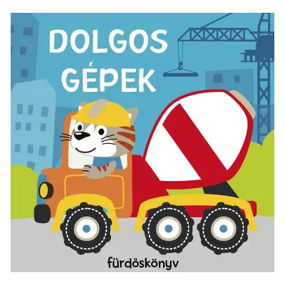 Dolgos gépek - fürdőskönyv