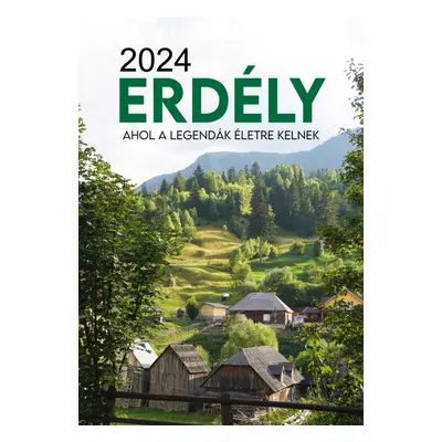 Naptár - Erdély ahol a legendák életre kelnek 2024