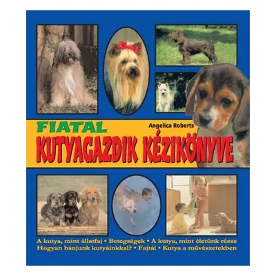 Fiatal kutyagazdik kézikönyve /Szállítási sérült /