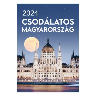 Naptár - Csodálatos Magyarország 2024