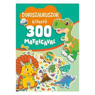 Dinoszauruszok kifestő 300 matricával