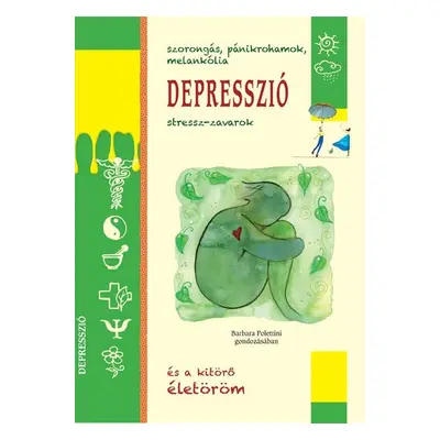 Szorongás, pánikrohamok, melankólia, DEPRESSZIÓ