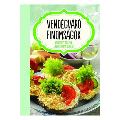 Vendégváró finomságok - válogatott receptek, jegyzetelhető oldalak