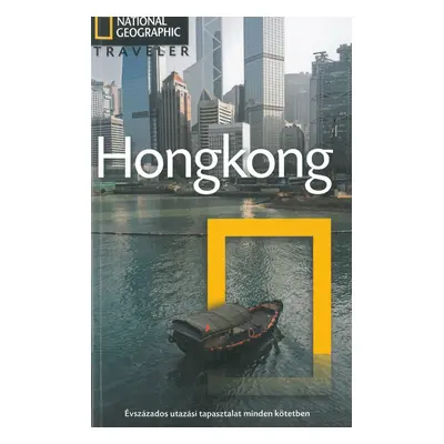 Hongkong - National Geographic /Évszázados utazási tapasztalat minden kötetben/