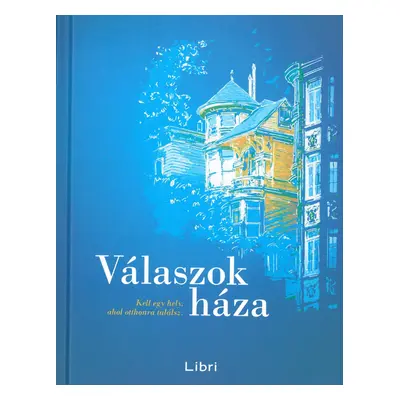 Válaszok háza - Kell egy hely,ahol otthonra találsz