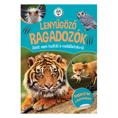 Lenyűgöző ragadozók - Amit nem tudtál a vadállatokról