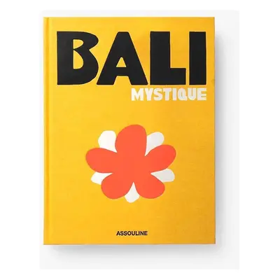 Assouline könyv Bali Mystique by Elora Hardy, English