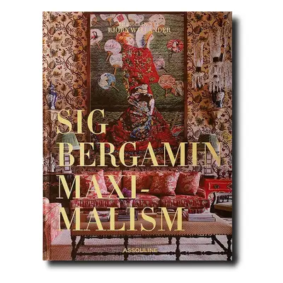 Assouline könyv Maximalism by Sig Bergamin, English