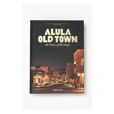 Assouline könyv AlUla Old Town by Doktor Abdullah bin Mohammed bin Salih bin Nasif, English