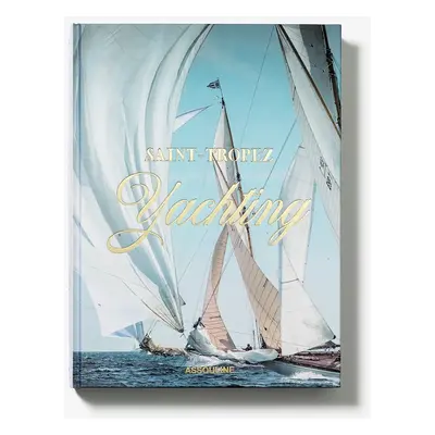 Assouline könyv Saint-Tropez Yachting by Laurence Benaim, Didier Ravon, English