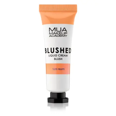 MUA Makeup Academy Blushed Liquid Blusher folyékony arcpirosító árnyalat Tutti Frutti 10 ml