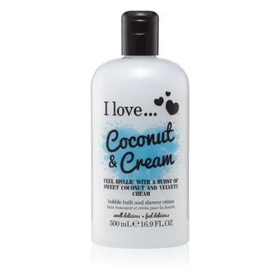 I love... Coconut & Cream tusoló és fürdő géles olaj 500 ml