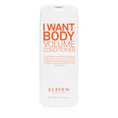 Eleven Australia I Want Body Volume Conditioner tömegnövelő kondicionáló gyenge szálú hajra 300 