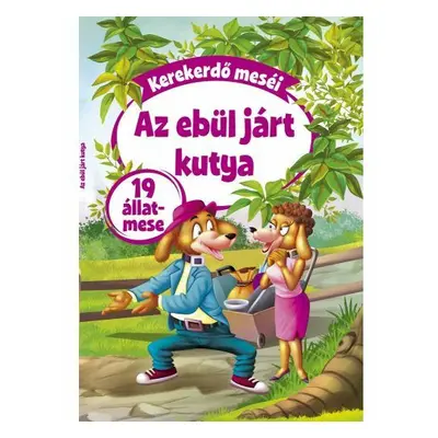 Az ebül járt kutya - Kerekerdő meséi - ÚJ