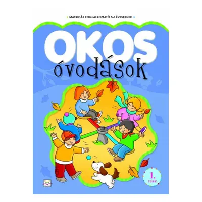 Okos óvodások - 1. rész - Matricás foglalkoztató 5-6 éveseknek - ÚJ