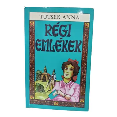 Tutsek Anna: Régi emlékek