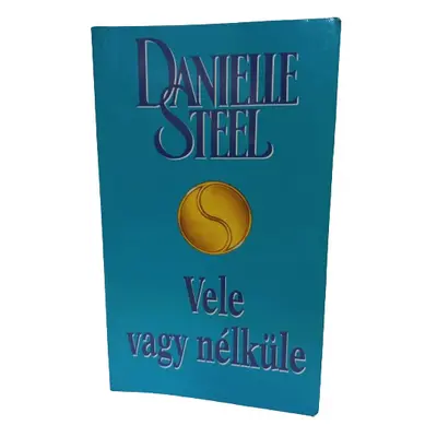 Danielle Steel: Vele vagy nélküle