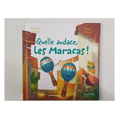 Quelle audace, les Maracas!