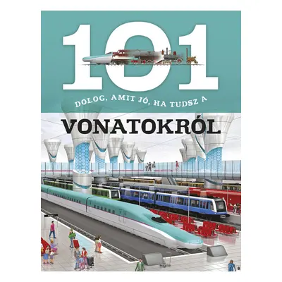 101 dolog, amit jó, ha tudsz a vonatokról