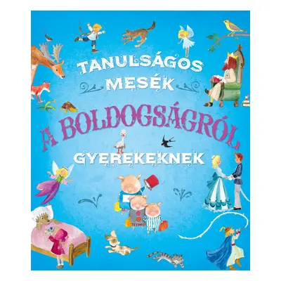 Tanulságos mesék a boldogságról gyerekeknek