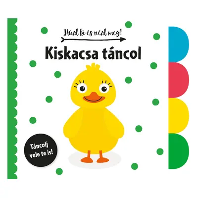 Húzd ki és nézd meg - Kiskacsa táncol