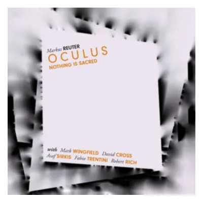 "Nothing Is Sacred" ("Markus Reuter Oculus") (CD / Album)