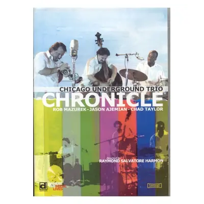 "Chicago Underground Trio: Chronicle" ("") (DVD)