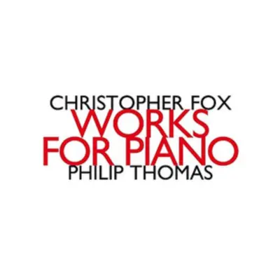 "Christopher Fox: Works for Piano" ("") (CD / Album Digipak)