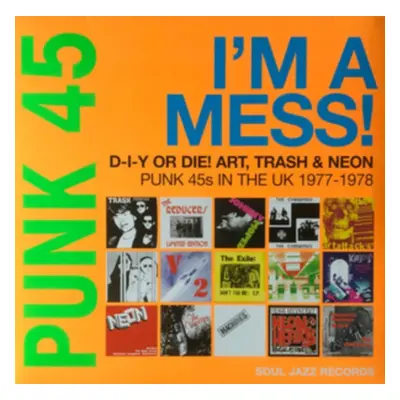 "Punk 45: I'm a Mess! D-I-Y Or DIE! Art, Trash & Neon" ("") (Vinyl / 12" Album)