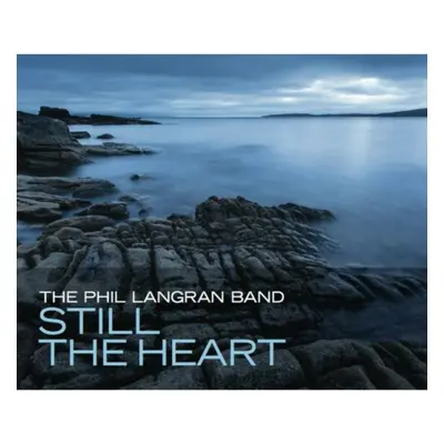 "Still the Heart" ("The Phil Langran Band") (CD / EP)