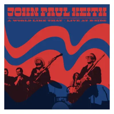 "A World Like That - Live at B-Side" ("John Paul Keith") (Vinyl / 12" Album)