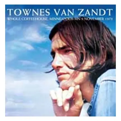 "Whole Coffeehouse, Minneapolis, MN, 9 November 1973" ("Townes Van Zandt") (CD / Album)