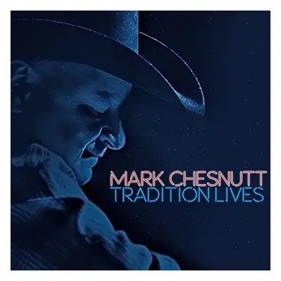 "Tradition Lives" ("Mark Chesnutt") (CD / Album)