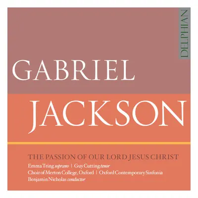 "Gabriel Jackson: The Passion of Our Lord Jesus Christ" ("") (CD / Album)