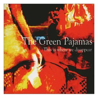 "This Is Where We Disappear" ("Green Pajamas") (CD / Album)