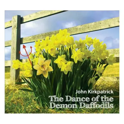 "The Dance of the Demon Daffodils" ("John Kirkpatrick") (CD / Album)