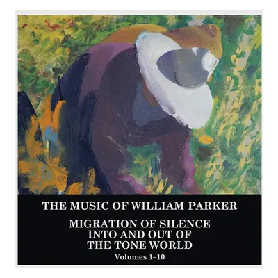 "Migration of Silence Into and Out of the Tone World" ("William Parker") (CD / Box Set)