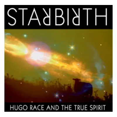 "Starbirth/Stardeath" ("Hugo Race & The True Spirit") (CD / Album Digipak)