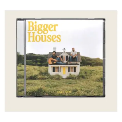 "Bigger Houses" ("Dan + Shay") (CD / Album (Jewel Case))