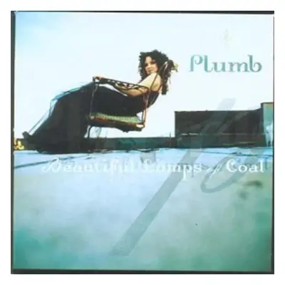 "Beautiful lumps of coal" ("Plumb") (CD / Album)