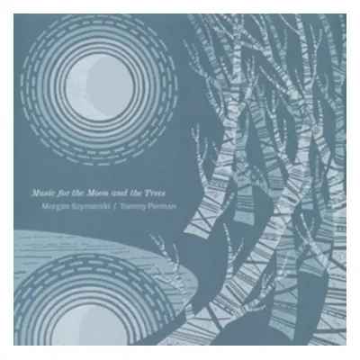 "Music for the Moon and the Trees" ("Morgan Szymanski & Tommy Perman") (Vinyl / 12" Album)