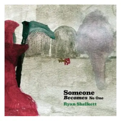 "Someone Becomes No One" ("Ryan Shelkett") (Vinyl / 12" Album)