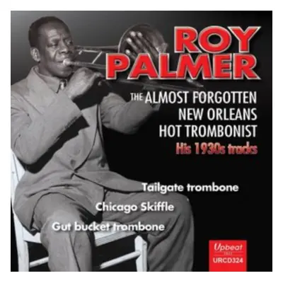 "The Almost Forgotten New Orleans Hot Trombonist" ("Roy Palmer") (CD / Album)