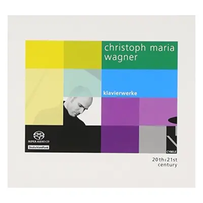 "Christoph Maria Wagner: Klavierwerke" ("") (SACD / Hybrid)