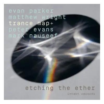 "Etching the Ether" ("Evan Parker/Matthew Wright/Trance Map+") (CD / Album)