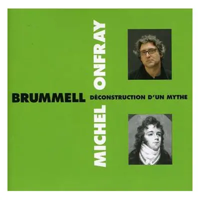 "Brummell - Dconstruction D'un Mythe" ("Michel Onfray") (CD / Album)