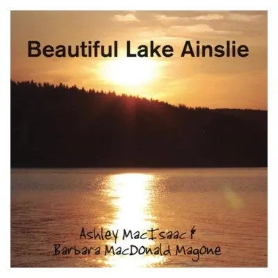 "Beautiful Lake Ainslie" ("Ashley MacIsaac") (CD / Album)